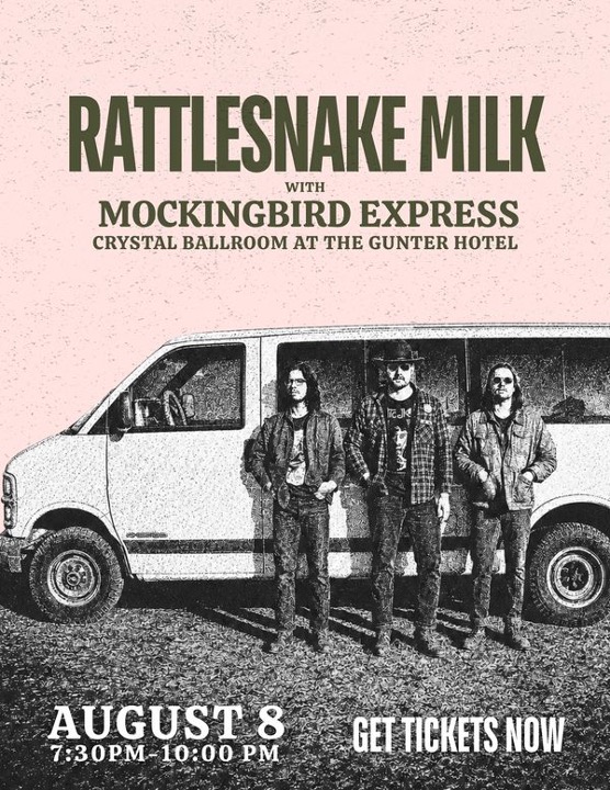 Rattlesnake Milk with Mockingbird Express concert tickets: August 8, 7:30PM–10:00 PM at Crystal Ballroom at The Gunter Hotel on Turntable